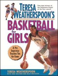 Book Cover for Teresa Weatherspoon's Basketball for Girls by Teresa Weatherspoon, Tara Sullivan, Kelly Whiteside