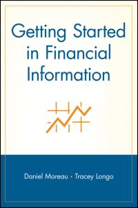 Book Cover for Getting Started in Financial Information by Daniel Moreau, Tracey Longo