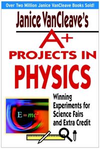 Book Cover for Janice VanCleave's A+ Projects in Physics by Janice Pratt VanCleave