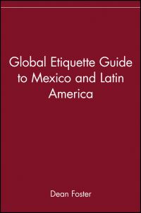 Book Cover for The Global Etiquette Guide to Mexico and Latin America by Dean Allen Foster