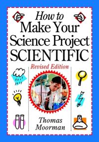 Book Cover for How to Make Your Science Project Scientific by Thomas Moorman