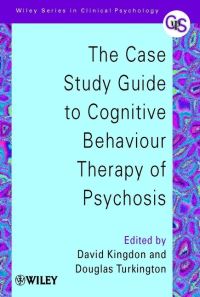 Book Cover for The Case Study Guide to Cognitive Behaviour Therapy of Psychosis by David G Kingdon, Douglas Turkington