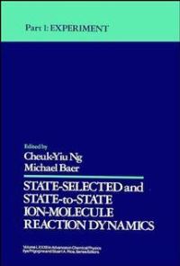 Book Cover for State Selected and State-to-State Ion-Molecule Reaction Dynamics, Volume 82, Part 1 by CheukYiu Ng, Michael Baer, Ilya Prigogine, Stuart A Rice