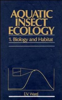 Book Cover for Aquatic Insect Ecology. 1 Biology and Habitat by James V Ward