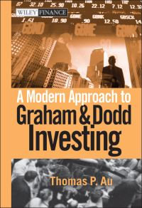 Book Cover for A Modern Approach to Graham and Dodd Investing by Thomas P. Au