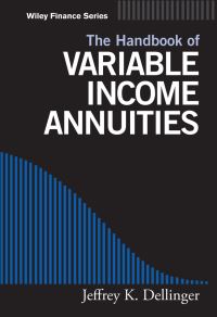 Book Cover for The Handbook of Variable Income Annuities by Jeffrey K. Dellinger