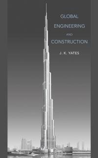 Book Cover for Global Engineering and Construction by J K Yates