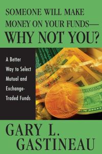 Book Cover for Someone Will Make Money on Your Funds--Why Not You? by Gary L Gastineau