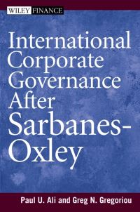 Book Cover for International Corporate Governance After Sarbanes-Oxley by Paul A. U. Ali, Greg N. Gregoriou