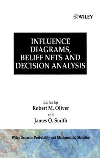 Book Cover for Influence Diagrams, Belief Nets and Decision Analysis by Inference and Prediction (Conference) Influence Diagrams for Decision Analysis, R. M. Oliver, J. Q. Smith