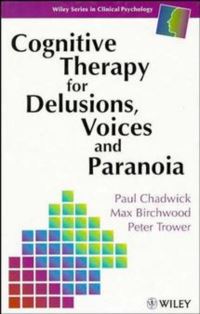 Book Cover for Cognitive Therapy for Delusions, Voices and Paranoia by Paul Chadwick, M J Birchwood, Peter Trower