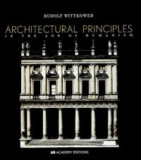 Book Cover for Architectural Principles in the Age of Humanism by Rudolf Wittkower
