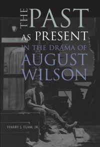 Book Cover for The Past as Present in the Drama of August Wilson by Harry Justin Elam