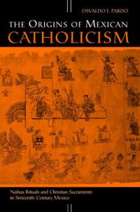 Book Cover for The Origins of Mexican Catholicism by Osvaldo F Pardo