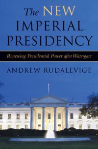 Book Cover for The New Imperial Presidency by Andrew Rudalevige