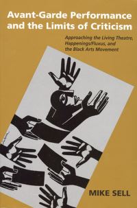 Book Cover for Avant-Garde Performance & The Limits of Criticism by Mike Sell