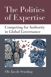Book Cover for The Politics of Expertise by Ole Jacob Sending