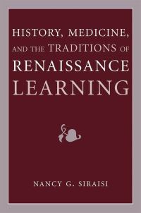 Book Cover for History, Medicine, and the Traditions of Renaissance Learning by Nancy G Siraisi