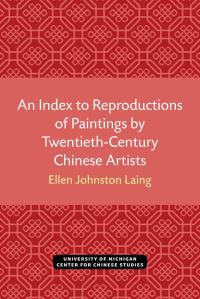 Book Cover for An Index to Reproductions of Paintings by Twentieth-Century Chinese Artists by Ellen Johnston Laing