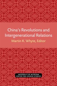 Book Cover for China's Revolutions and Intergenerational Relations by Martin King Whyte