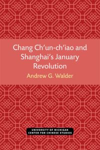 Book Cover for Chang Ch'un-Ch'iao and Shanghai's January Revolution by Andrew G Walder