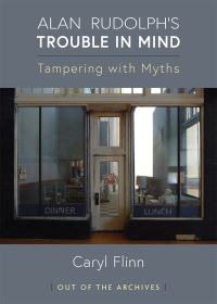 Book Cover for Alan Rudolph's Trouble in Mind by Caryl Flinn