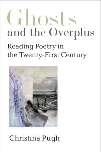 Book Cover for On Ghosts and the Overplus by Christina Pugh, Michigan Publishing University of Michigan