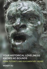 Book Cover for Your Historical Loveliness Knows No Bounds by Wendy Xu