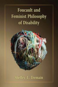 Book Cover for Foucault and Feminist Philosophy of Disability by Shelley Tremain