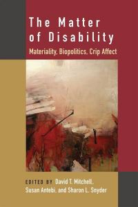 Book Cover for The Matter of Disability by David T Mitchell, Susan Antebi, Sharon L Snyder