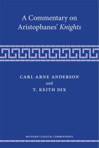 Book Cover for A Commentary on Aristophanes' Knights by Carl A Anderson, Aristophanes, T Keith Dix