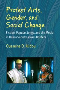 Book Cover for Protest Arts, Gender, and Social Change by Ousseina D Alidou