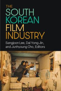 Book Cover for The South Korean Film Industry by Sangjoon Lee, Dal Yong Jin, Junhyung Cho