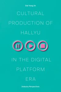 Book Cover for Cultural Production of Hallyu in the Digital Platform Era by Dal Yong Jin