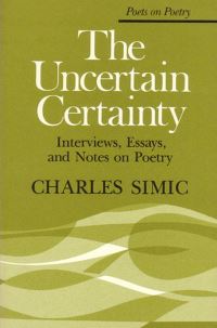 Book Cover for The Uncertain Certainty by Charles Simic