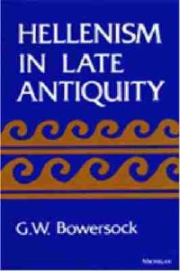 Book Cover for Hellenism in Late Antiquity by G W Bowersock