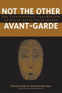 Book Cover for Not the Other Avant-Garde by James M Harding, John Rouse