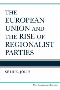 Book Cover for The European Union and the Rise of Regionalist Parties by Seth Kincaid Jolly