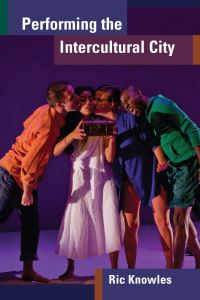 Book Cover for Performing the Intercultural City by Richard Paul Knowles