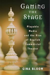 Book Cover for Gaming the Stage by Gina Bloom