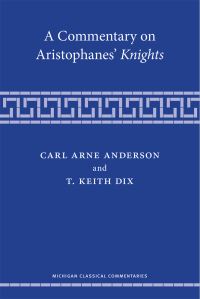 Book Cover for A Commentary on Aristophanes' Knights by Carl A Anderson, T Keith Dix, Aristophanes
