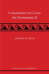 Book Cover for A Commentary on Cicero, De Divinatione II by Marcus Tullius Cicero, Andrew R Dyck
