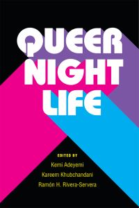 Book Cover for Queer Nightlife by Kemi Adeyemi, Kareem Khubchandani, Ramón H RiveraServera