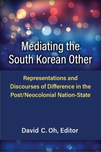 Book Cover for Mediating the South Korean Other by David C Oh