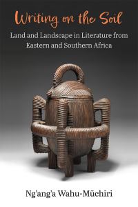 Book Cover for Writing on the Soil by Nganga WahuMõuchiri