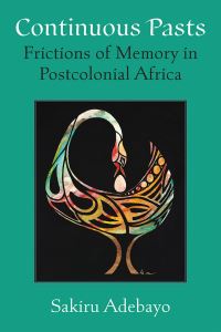 Book Cover for Continuous Pasts by Sakiru Adebayo