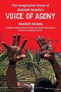 Book Cover for The Imaginative Vision of Abdilatif Abdalla's Voice of Agony by Abdilatif Abdalla, Abdilatif Abdalla, Michigan Publishing University of Michigan