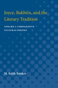 Book Cover for Joyce, Bakhtin, and the Literary Tradition by M Keith Booker