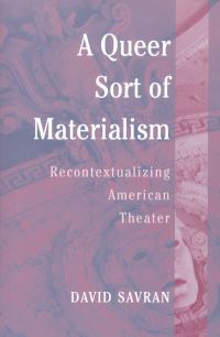Book Cover for A Queer Sort of Materialism by David Savran