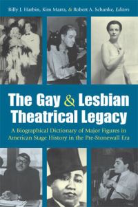 Book Cover for The Gay & Lesbian Theatrical Legacy by Billy J Harbin, Kim Marra, Robert A Schanke